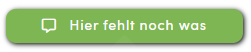 Ein grünes Gesprächsfenster mit dem Text „Hier fehlt noch was“ auf einem neutralen Hintergrund.